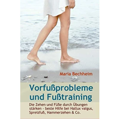 Abbildung von Vorfußprobleme und Fußtraining: Die Zehen Füße durch Übungen stärken beste Hilfe bei Hallux valgus, Spreizfuß, Hammerzehen &amp; Co.