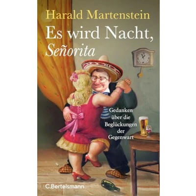 Abbildung von Es wird Nacht, Señorita: Gedanken über die Beglückungen der Gegenwart