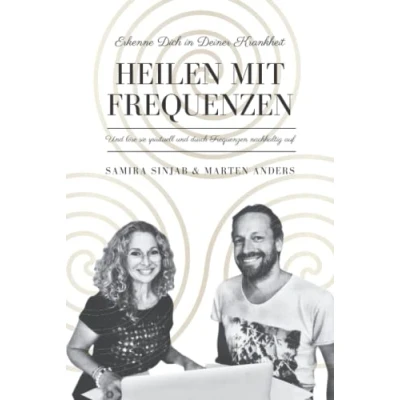 Abbildung von Heilen mit Frequenzen: Erkenne Dich in Deiner Krankheit