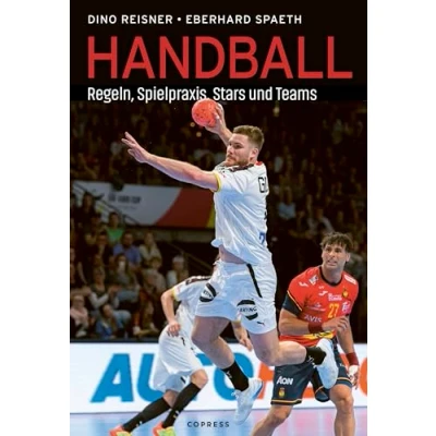 Abbildung von Handball: Regeln, Spielpraxis, Stars und Teams. Bundesliga Mannschaften berühmte Handballer im Porträt. Geschenkidee für aktive begeisterte Sport Fans!