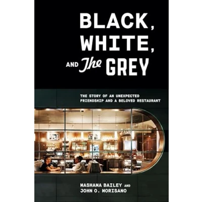 Abbildung von Black, White, and The Grey: Story of an Unexpected Friendship a Beloved Restaurant