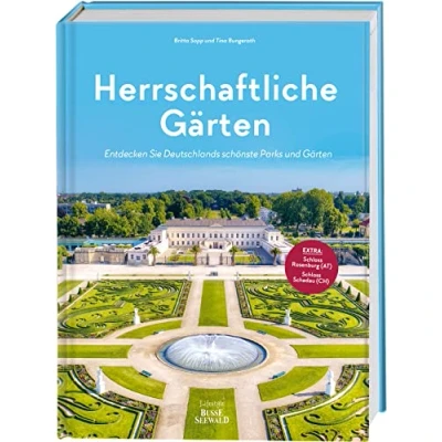 Abbildung von Herrschaftliche Gärten: Entdecken Sie Deutschlands schönste Parks und Gärten. Plus zwei Extra Tipps aus Österreich der Schweiz
