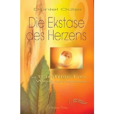 Abbildung von Die Ekstase des Herzens: Der tantrische Weg zum Erwachen