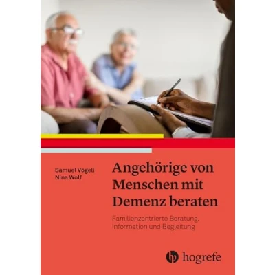 Abbildung von Angehörige von Menschen mit Demenz beraten: Familienzentrierte Beratung, Information und Begleitung