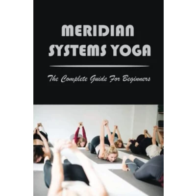 Abbildung von Meridian Systems Yoga: The Complete Guide For Beginners