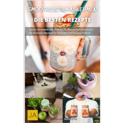Abbildung von Smoothies zum Abnehmen: Erfrischende und gesunde Smoothie Rezepte für eine erfolgreiche Gewichtsabnahme