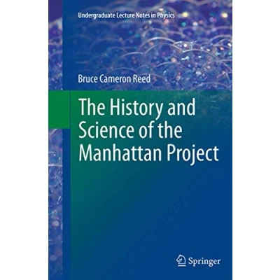 Abbildung von the History and Science of Manhattan Project (Undergraduate Lecture Notes in Physics)