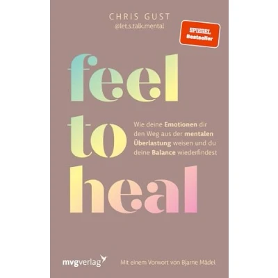 Abbildung von Feel to Heal: Wie deine Emotionen dir den Weg aus der mentalen Überlastung weisen und du Balance wiederfindest