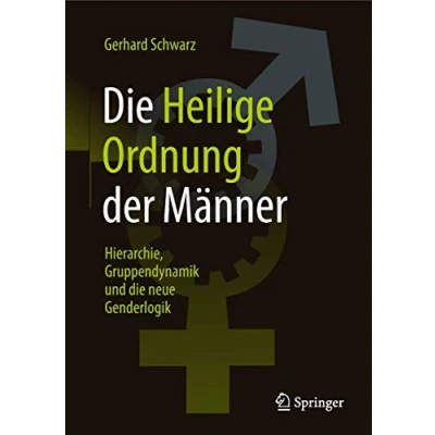 Abbildung von die ,,Heilige Ordnung‟ der Männer: Hierarchie, Gruppendynamik und neue Genderlogik