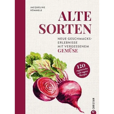 Abbildung von Gemüse Kochbuch Alte Sorten: Saisonal kochen mit vergessenen Gemüsesorten. Veggie 120 vegetarischen &amp; veganen Rezepten von deftig bis süß. Inkl. Tipps zu Anbau und Ernte.