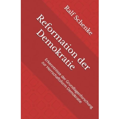 Abbildung von Reformation der Demokratie: Erkenntnisse Grundlagenforschung zur Herrschaftsform Demokratie