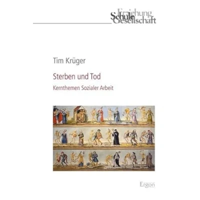 Abbildung von Sterben und Tod: Kernthemen Sozialer Arbeit (Erziehung, Schule, Gesellschaft)