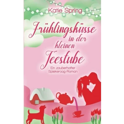 Abbildung von Frühlingsküsse in der kleinen Teestube: Ein zauberhafter Spiekeroog Roman