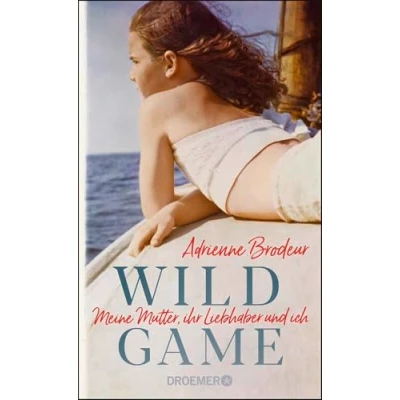Abbildung von Wild Game: Meine Mutter, ihr Liebhaber und ich