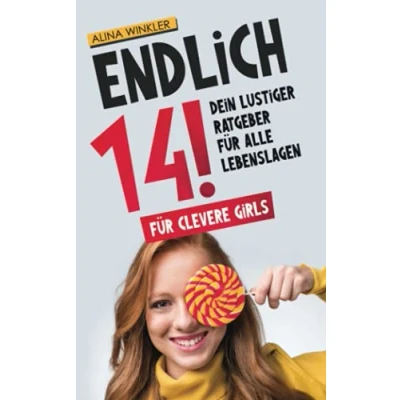 Abbildung von Endlich 14!: Dein lustiger Ratgeber für alle Lebenslagen clevere girls Geschenk Teenager Mädchen