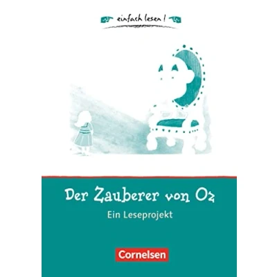 Abbildung von Einfach lesen! Leseprojekte Leseförderung ab Klasse 5 Niveau 1: Der Zauberer von Oz Ein Leseprojekt zu dem gleichnamigen Roman Lyman Frank Baum Arbeitsbuch mit Lösungen