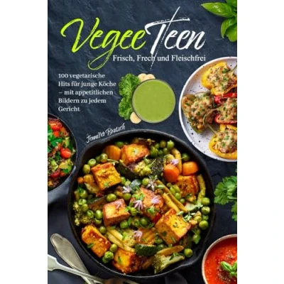 Abbildung von VegeeTeen: Frisch, Frech und Fleischfrei: 100 vegetarische Hits für junge Köche mit appetitlichen Bildern zu jedem Gericht