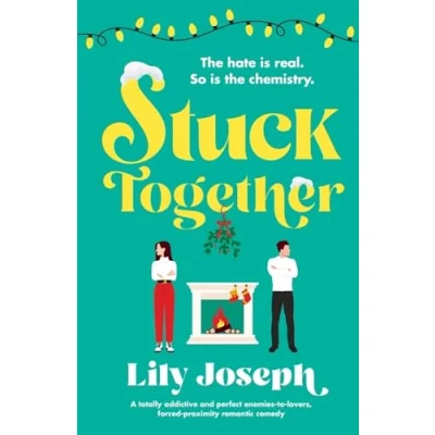 Abbildung von Stuck Together: A totally addictive and perfect enemies to lovers, forced proximity romantic comedy