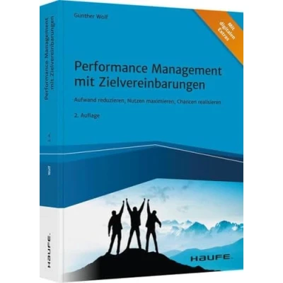 Abbildung von Performance Management mit Zielvereinbarungen: Aufwand reduzieren, Nutzen maximieren, Chancen realisieren (Haufe Fachbuch)
