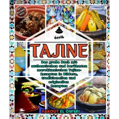 Abbildung von Tajine: Das große Buch mit authentischen und berühmten marokkanischen Tajine Rezepten in Bildern, traditionellen originellen