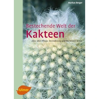 Abbildung von Bestechende Welt der Kakteen: Alles über Pflege, Vermehrung und die besten Arten