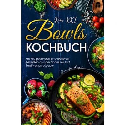 Abbildung von Das XXL Bowls Kochbuch: Mit 150 gesunden und leckeren Rezepten aus der Schüssel! Inkl. Ernährungsratgeber