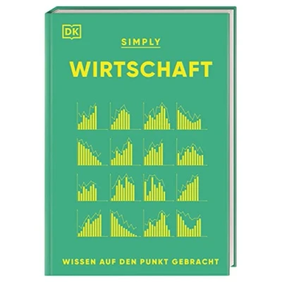 Abbildung von SIMPLY. Wirtschaft: Wissen auf den Punkt gebracht. Visuelles Nachschlagewerk zu 120 wichtigen Schlüsselbegriffen &amp; Ideen der Ökonomie