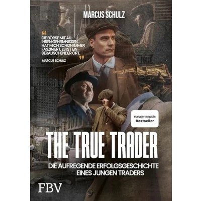 Abbildung von The True Trader: Die aufregende Erfolgsgeschichte eines jungen Traders