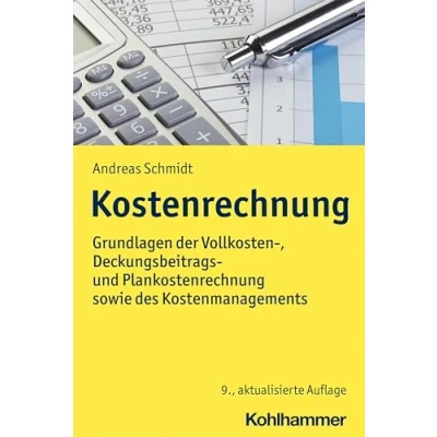 Abbildung von Kostenrechnung: Grundlagen der Vollkosten , Deckungsbeitrags und Plankostenrechnung sowie des Kostenmanagements