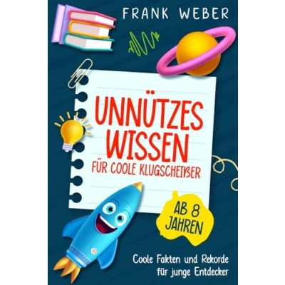 Abbildung von Unnützes Wissen für Coole Klugscheißer: Fakten und Rekorde junge Entdecker