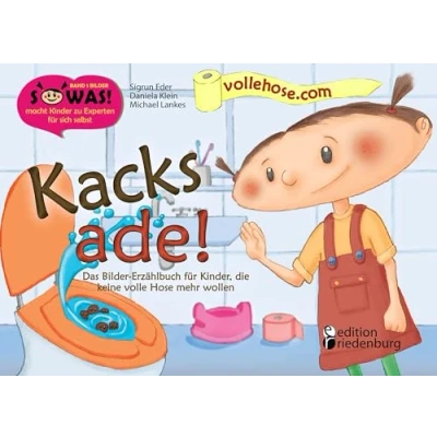 Abbildung von Kacks ade! Das Bilder Erzählbuch für Kinder, die keine volle Hose mehr wollen (SOWAS!)