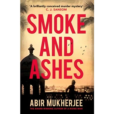 Abbildung von Smoke and Ashes: ‘A brilliantly conceived murder mystery’ C.J. Sansom (Wyndham Banerjee series, 3)