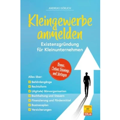 Abbildung von Kleingewerbe anmelden Existenzgründung für Kleinunternehmen: Alles über Behördengänge, Rechtsform, Büroorganisation, Buchhaltung &amp; Steuern, Businessplan u. v. m.