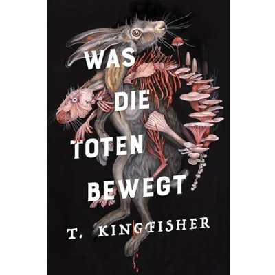 Abbildung von Was die Toten bewegt (Eine packende und atmosphärische Nacherzählung von Edgar Allan Poes Klassiker „Der Untergang des Hauses Usher“) (Kingfisher)