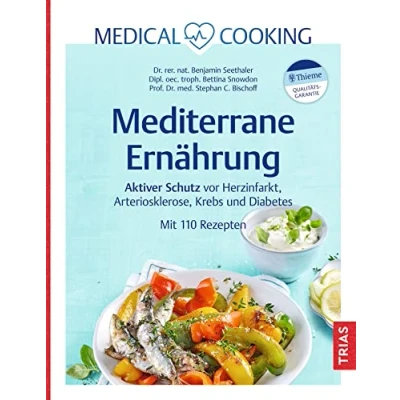 Abbildung von Medical Cooking: Mediterrane Ernährung: Aktiver Schutz vor Herzinfarkt, Arteriosklerose, Krebs und Diabetes. Mit 110 Rezepten