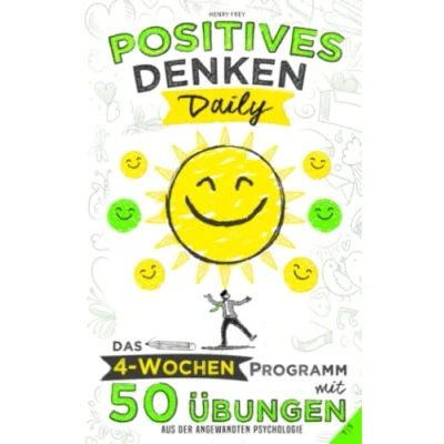 Abbildung von Positives Denken Daily: Das 4 Wochen Programm mit 50 Übungen aus der angewandten Psychologie