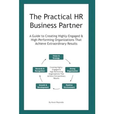 Abbildung von The Practical HR Business Partner: A Guide to Creating Highly Engaged &amp; High Performing Organizations That Achieve Extraordinary Results