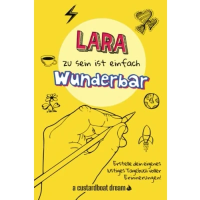 Abbildung von Lara zu sein ist einfach wunderbar: Ein personalisiertes (DIY) eigenes lustiges Tagebuch