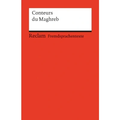 Abbildung von Conteurs du Maghreb. Französischer Text mit deutschen Worterklärungen. B2 C1 (GER): Originalversion Erläuterungen 9036 (Reclams Universal Bibliothek)