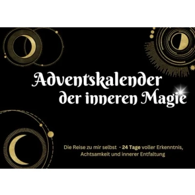 Abbildung von Adventskalender der inneren Magie: Die Reise zu mir selbst 24 Tage voller Erkenntnis, Achtsamkeit und innerer Entfaltung