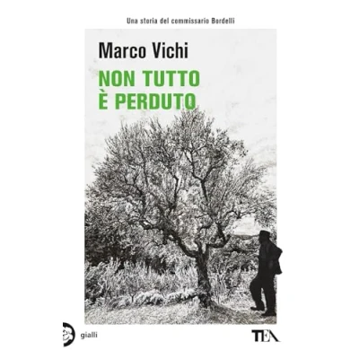 Abbildung von Non tutto è perduto. Un&#039;avventura del commissario Bordelli (Gialli TEA)