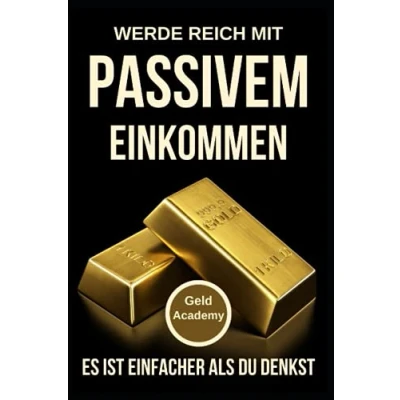 Abbildung von Werde Reich mit Passivem Einkommen: Schritt für Dividenden Immobilien Trading Affiliate Marketing Instagram Facebook &amp; Aktien passives Einkommen aufbauen.