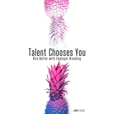 Abbildung von Talent Chooses You: Hire Better with Employer Branding