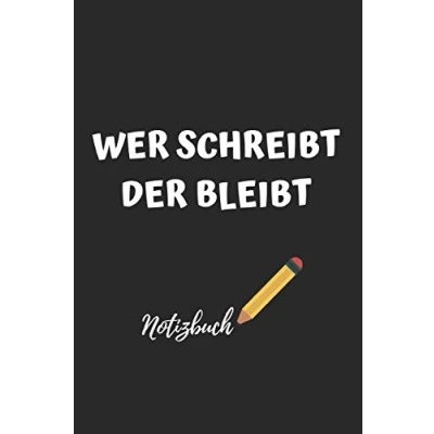 Abbildung von WER SCHREIBT DER BLEIBT NOTIZBUCH: NOTIZHEFT, PLANER ALS GESCHENKIDEE, 110 linierte Seiten 6x9