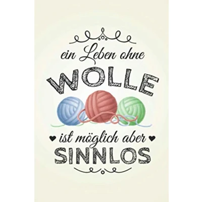 Abbildung von Ein Leben ohne Wolle ist sinnlos: stricken STRICKPROJEKTE TAGEBUCH Format 6x9&quot; (ca. DIN A5) 120 Seiten Softcover Stricktagebuch, Projektbuch, ... Geschenk für Strickerin die gerne