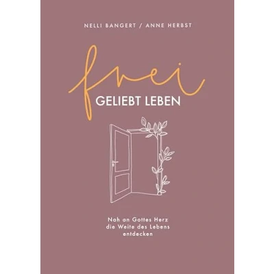 Abbildung von frei.geliebt leben: Nah an Gottes Herz die Weite des Lebens entdecken.
