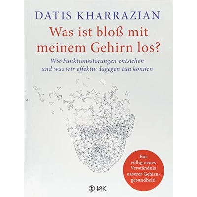 Abbildung von was ist bloß mit meinem Gehirn los?: Wie Funktionsstörungen entstehen und wir effektiv dagegen tun können
