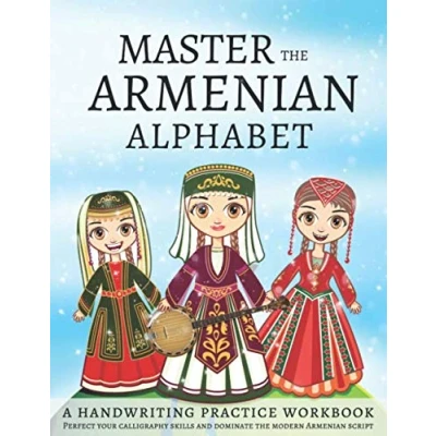 Abbildung von Master the Armenian Alphabet, A Handwriting Practice Workbook: Perfect Your Calligraphy Skills and Dominate Modern Script