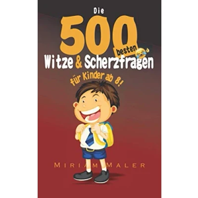Abbildung von Die 500 besten Witze und Scherzfragen für Kinder: Witzebuch Kinder ab 8 Jahren