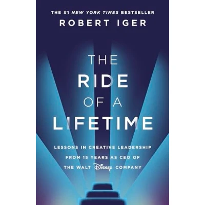 Abbildung von the Ride of a Lifetime: Lessons in Creative Leadership from 15 Years as CEO Walt Disney Company